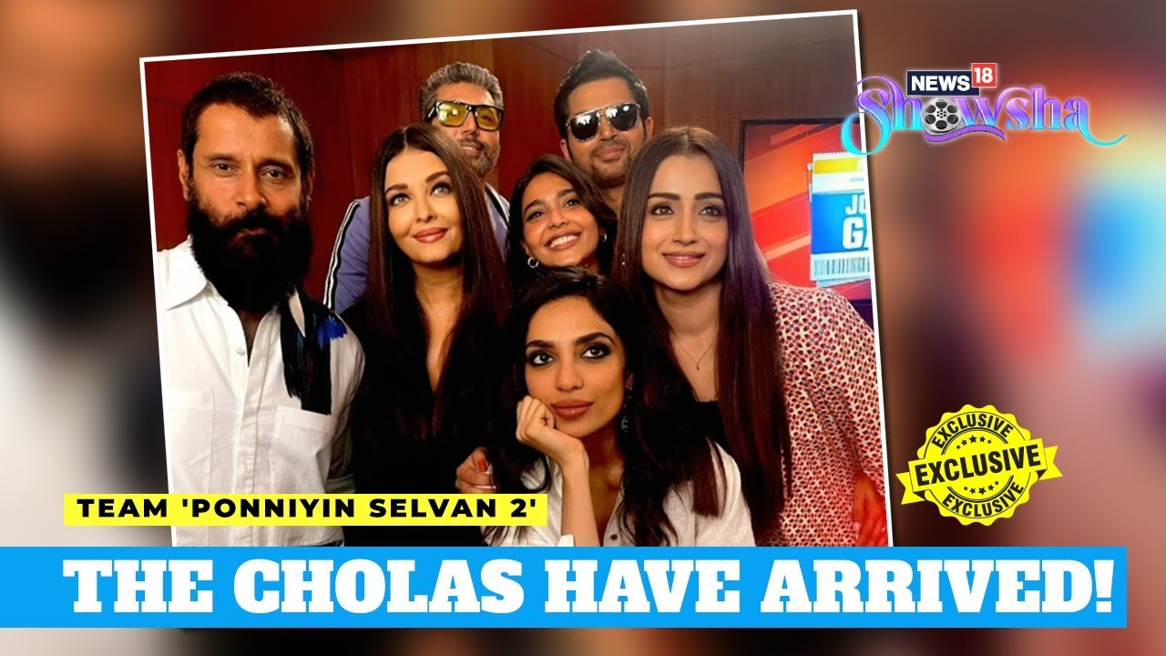 Aishwarya Rai, Trisha, Vikram, Karthi, Jayam Ravi & Aishwarya Lekshmi On Ponniyin Selvan 2-EXCLUSIVE