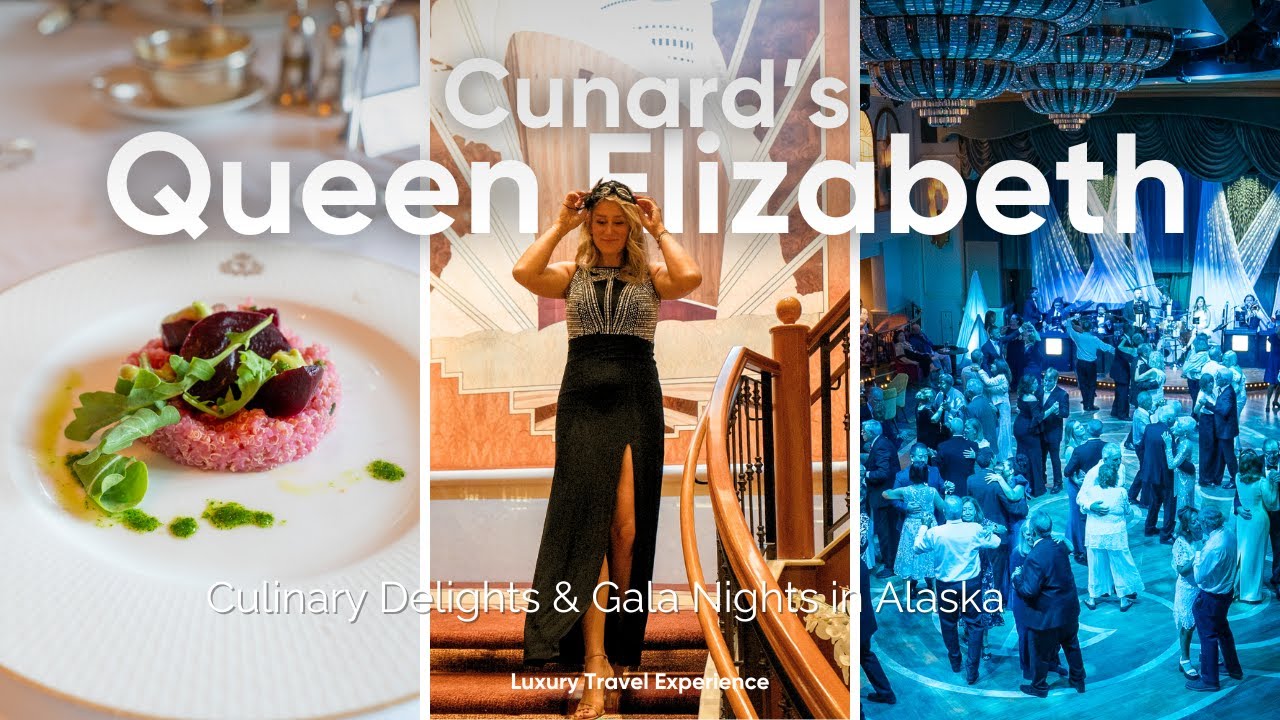 Culinary Delights & Gala Nights in Alaska | Cunard’s Queen Elizabeth