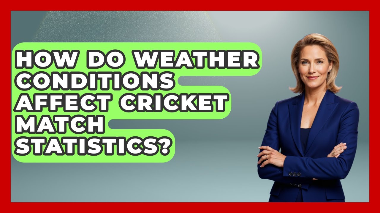 How Do Weather Conditions Affect Cricket Match Statistics? | Cricket Stats Zone News