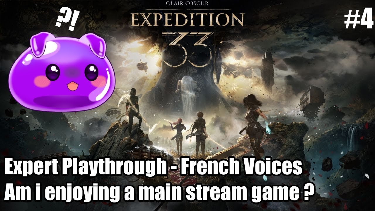 Clair Obscur : Expedition 33 #4 - French Voices - Expert Difficulty