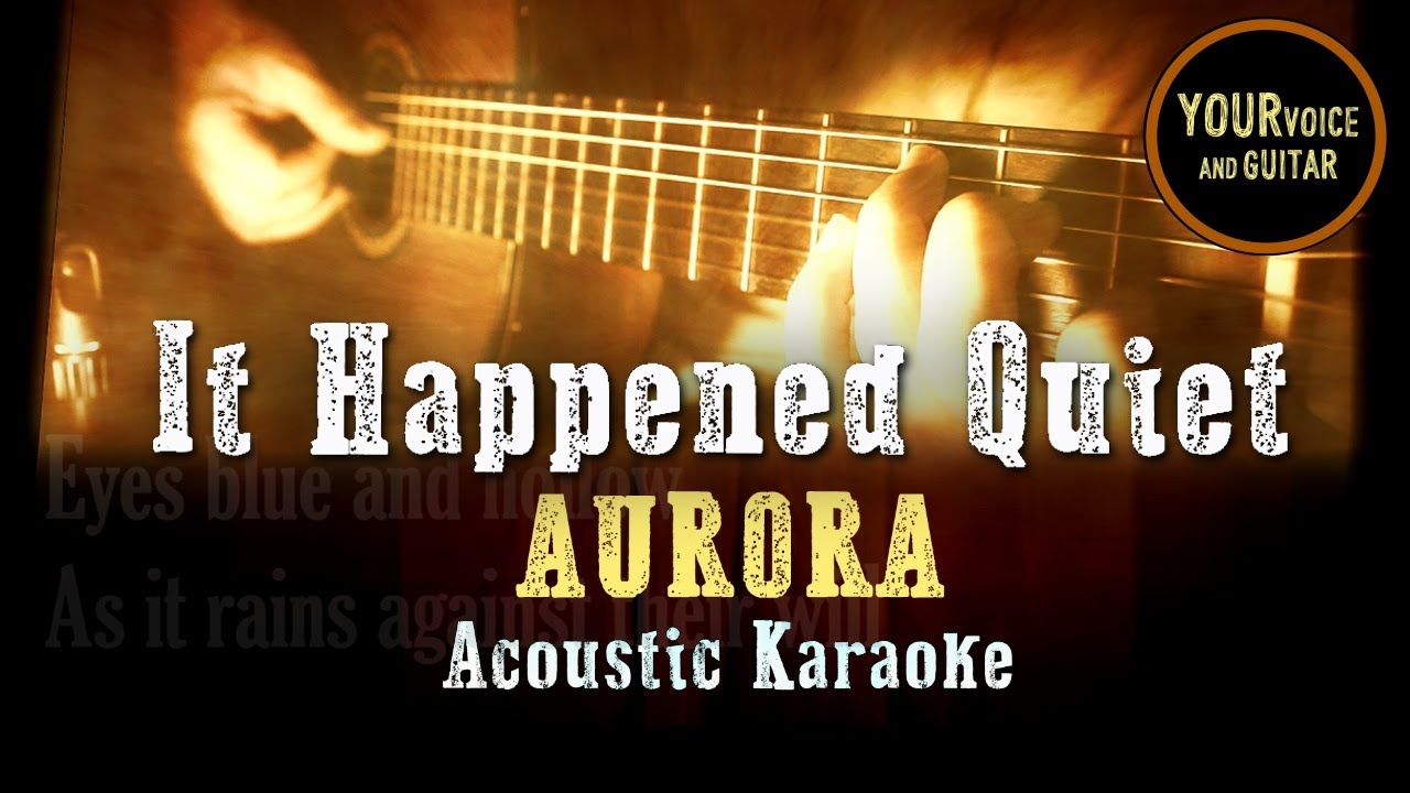 Aurora - It Happened Quiet - Acoustic Karaoke