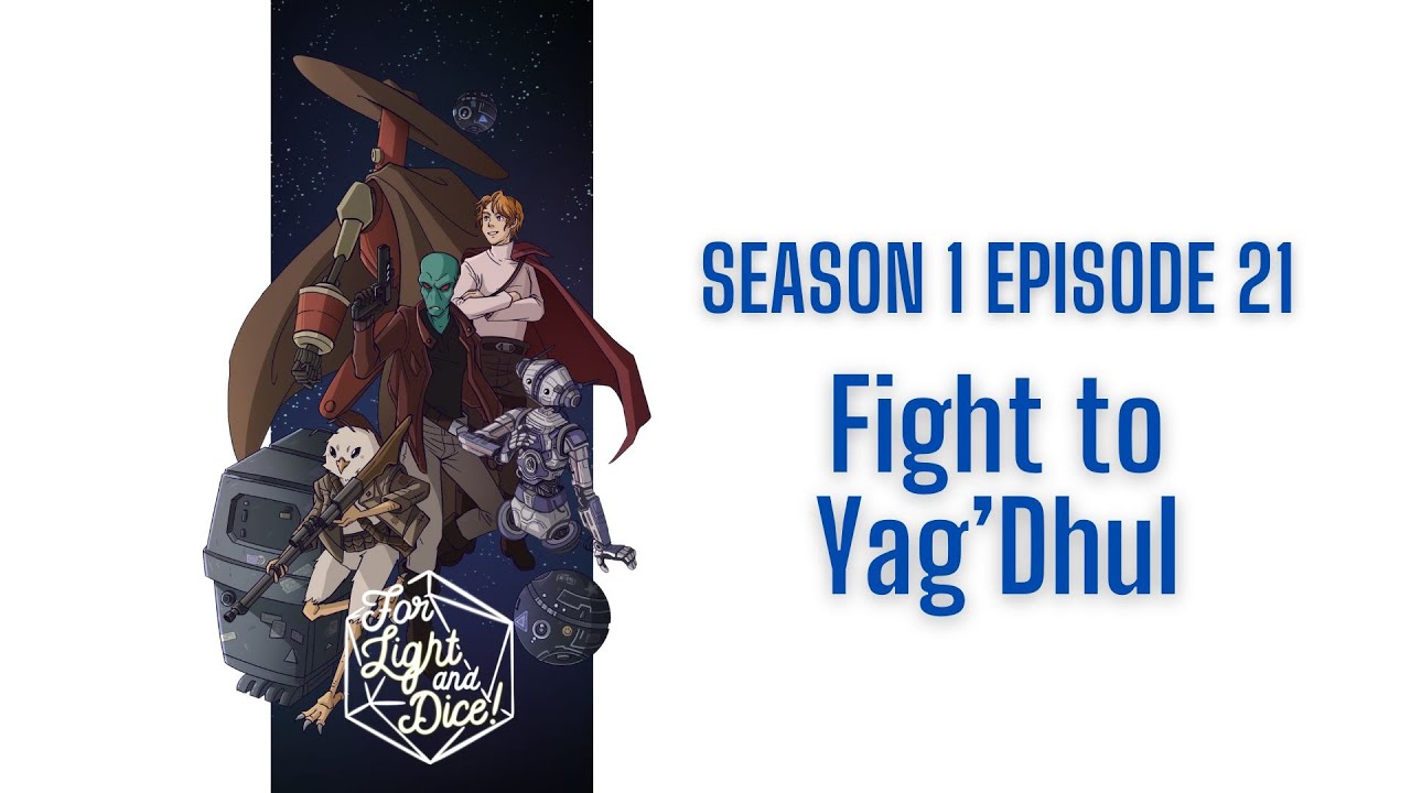 S1E21: Fight to Yag'Dhul - A Star Wars TTRPG