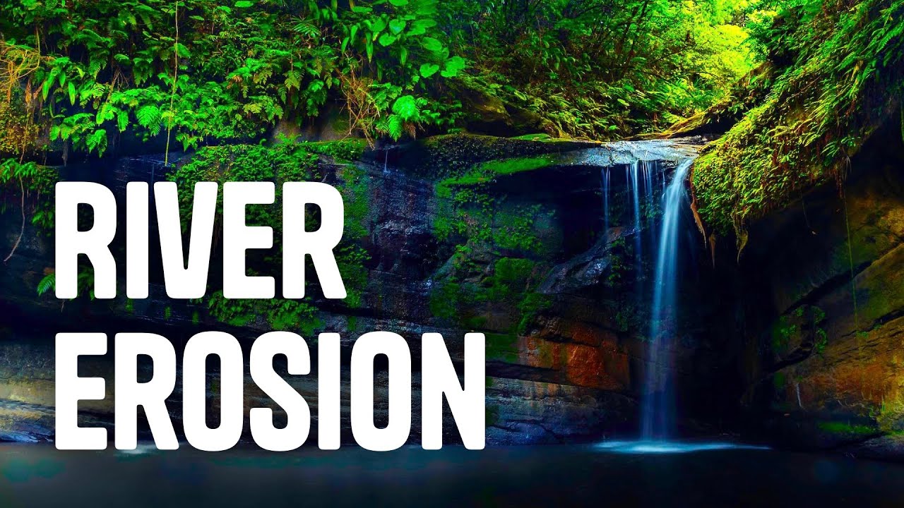 River Erosion and Deposition