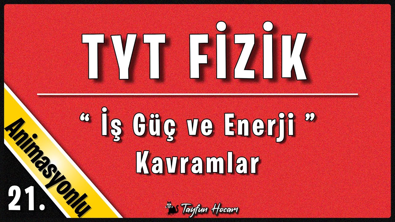 Enerji-1 İş Güç ve Enerji Kavramları (2021 TYT FİZİK)