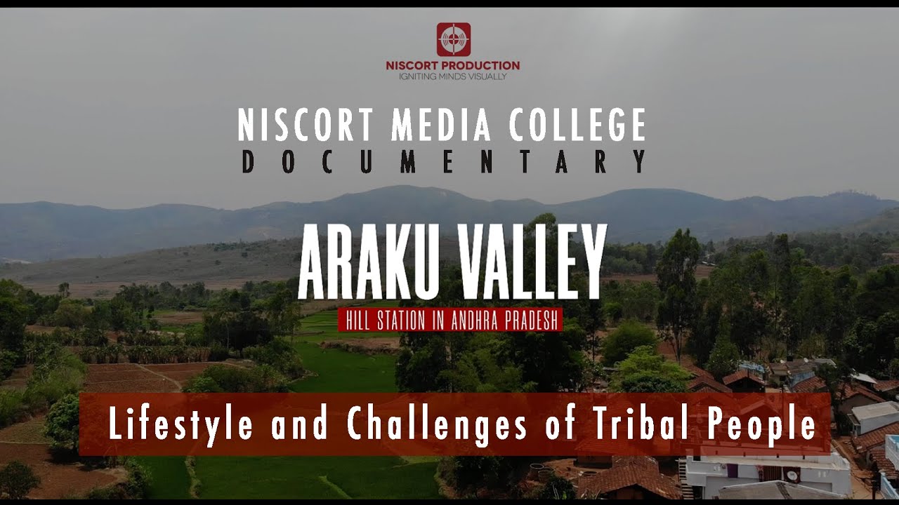 Araku Valley | Documentary | Students of MA AVC & DPC | NISCORT Media College