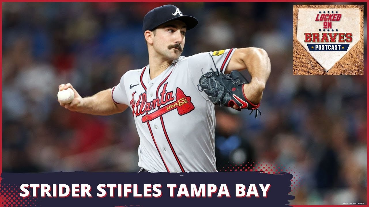 Locked On Braves POSTCAST: Spencer Strider in All-Star form as Atlanta Braves beat Tampa Bay, 6-1