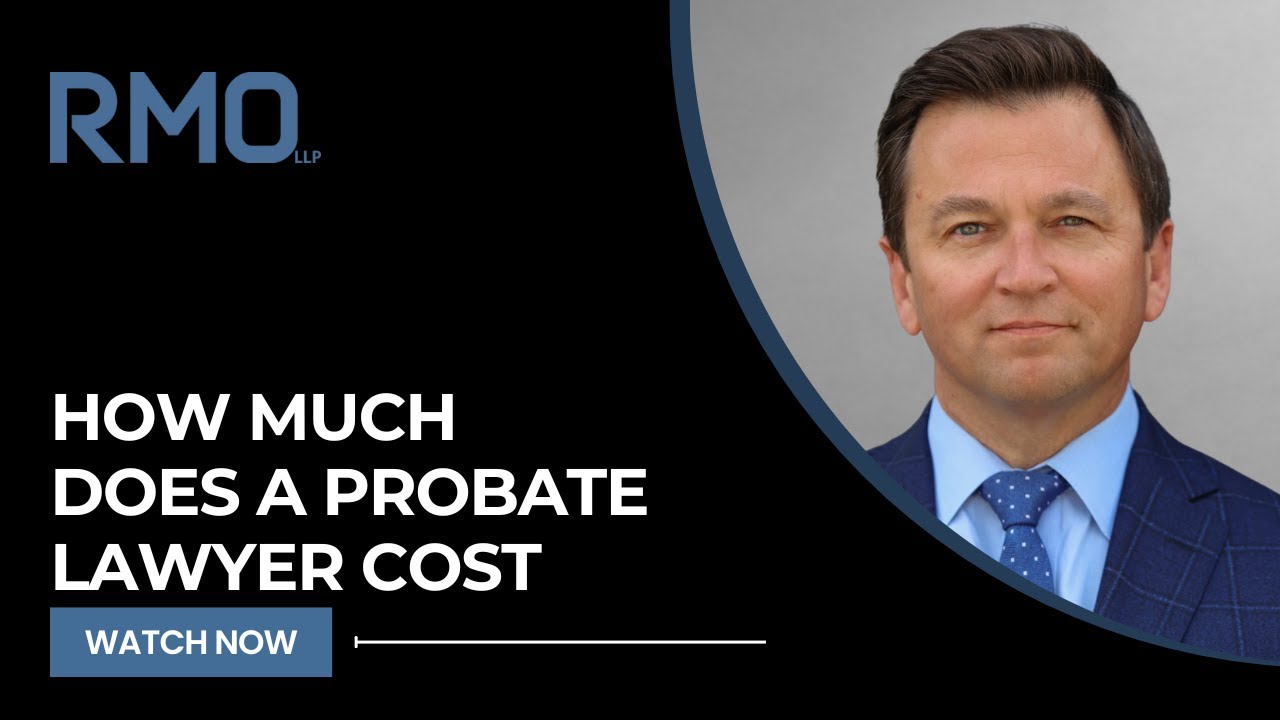 How Much Does a Probate Lawyer Cost | RMO Lawyers