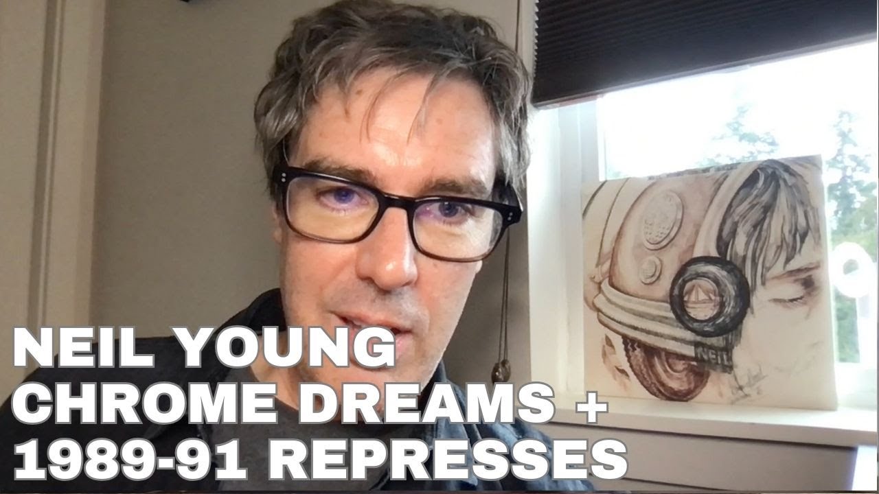 Neil Young Chrome Dreams and 1989-91 Represses