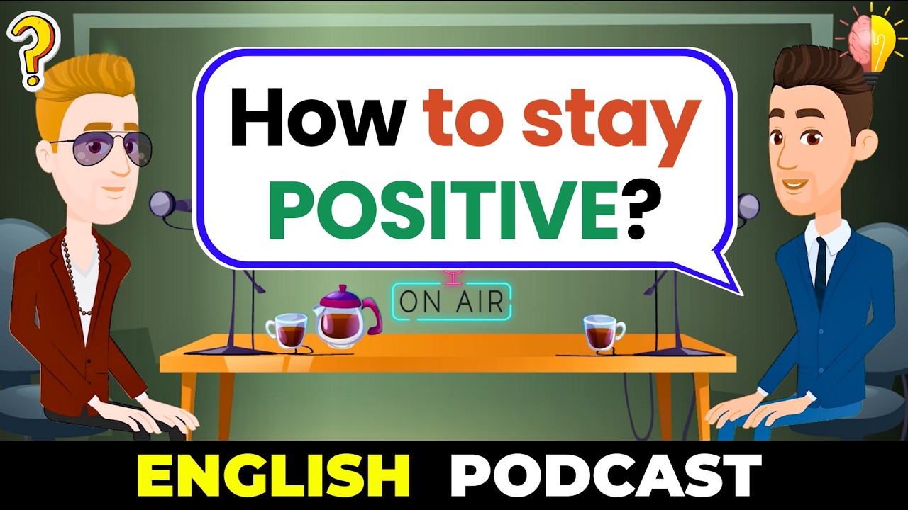 English Podcast For Easy English Conversation | The Power Of Positivity | Learn English Fast