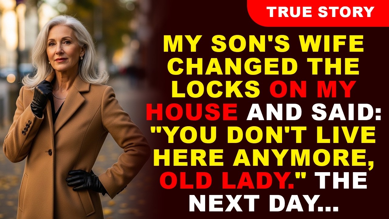 My Son’s Wife Changed The Locks On My House And Said: “You Don’t Live Here Anymore, Old Lady.”