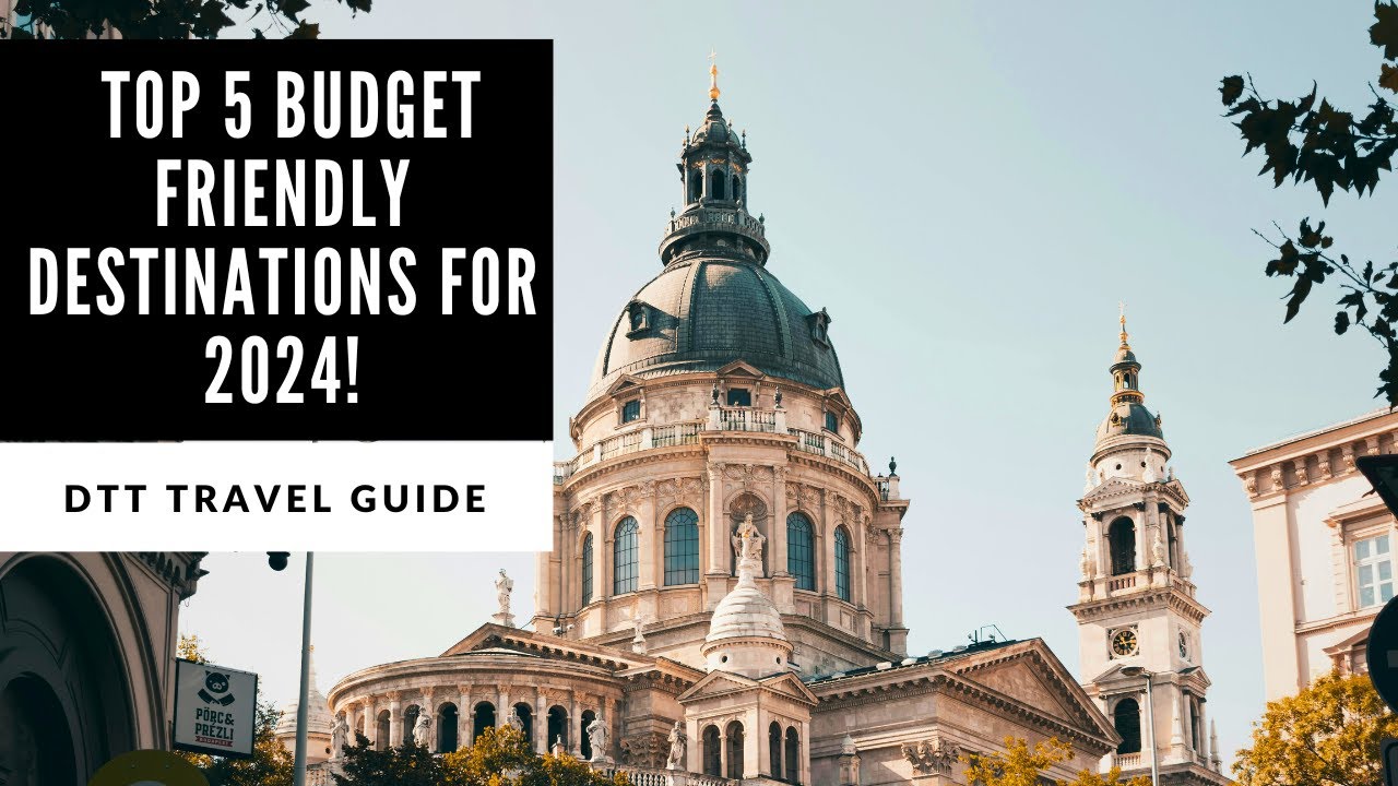 Save $$$, Travel More, Spend Less: Best Budget Destinations for 2024!