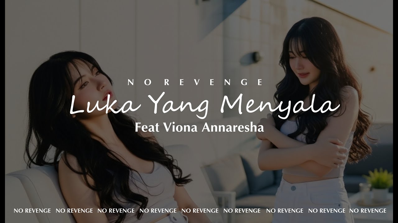 No Revenge - Luka Yang Menyala Feat Viona (Official Music MV) #norevenge #forrevenge #emo #luka