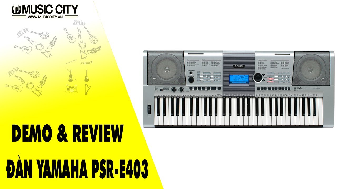 Demo Đ&agrave;n Organ Yamaha PSR-E403 - Music City