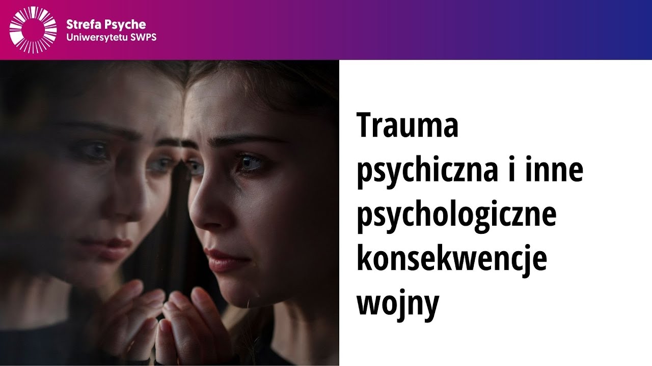 Trauma psychiczna i inne psychologiczne konsekwencje wojny