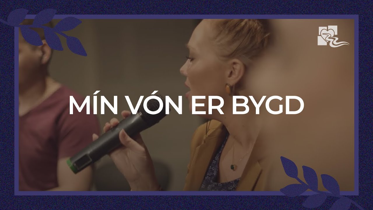 M&iacute;n v&oacute;n er bygd | Maibritt Kechtan | Keldan Worship
