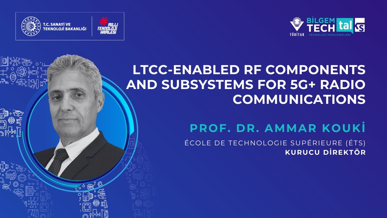 LTCC-Enabled RF Components and Subsystems for 5G+ Radio Communications | BİLGEM TechTalks
