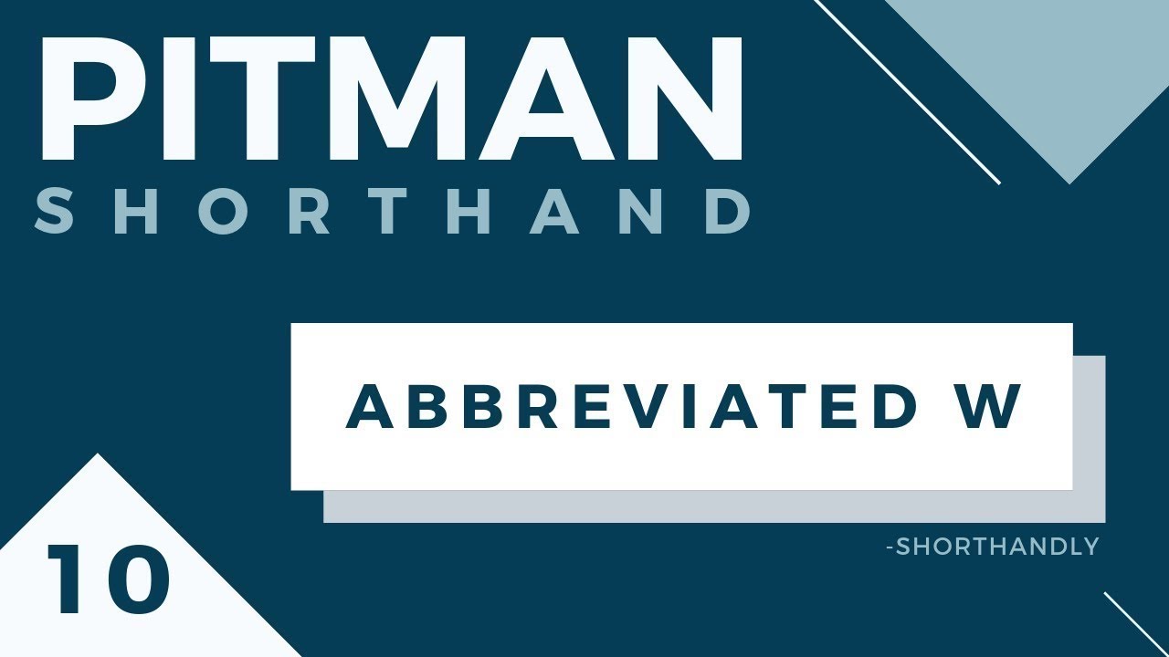 Pitman Shorthand Course (Part 10) Abbreviated W
