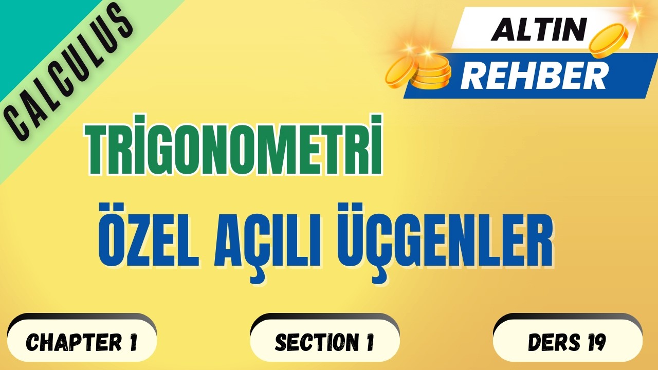 ⭐19 | Özel Açılı Üçgenler 📐 | Calculus Altın Rehber – Trigonometri Temelleri