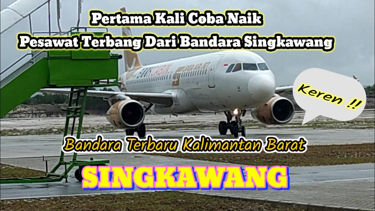 Pertama Kali Coba Naik Pesawat Terbang Dari BANDARA SINGKAWANG Kalimantan Barat
