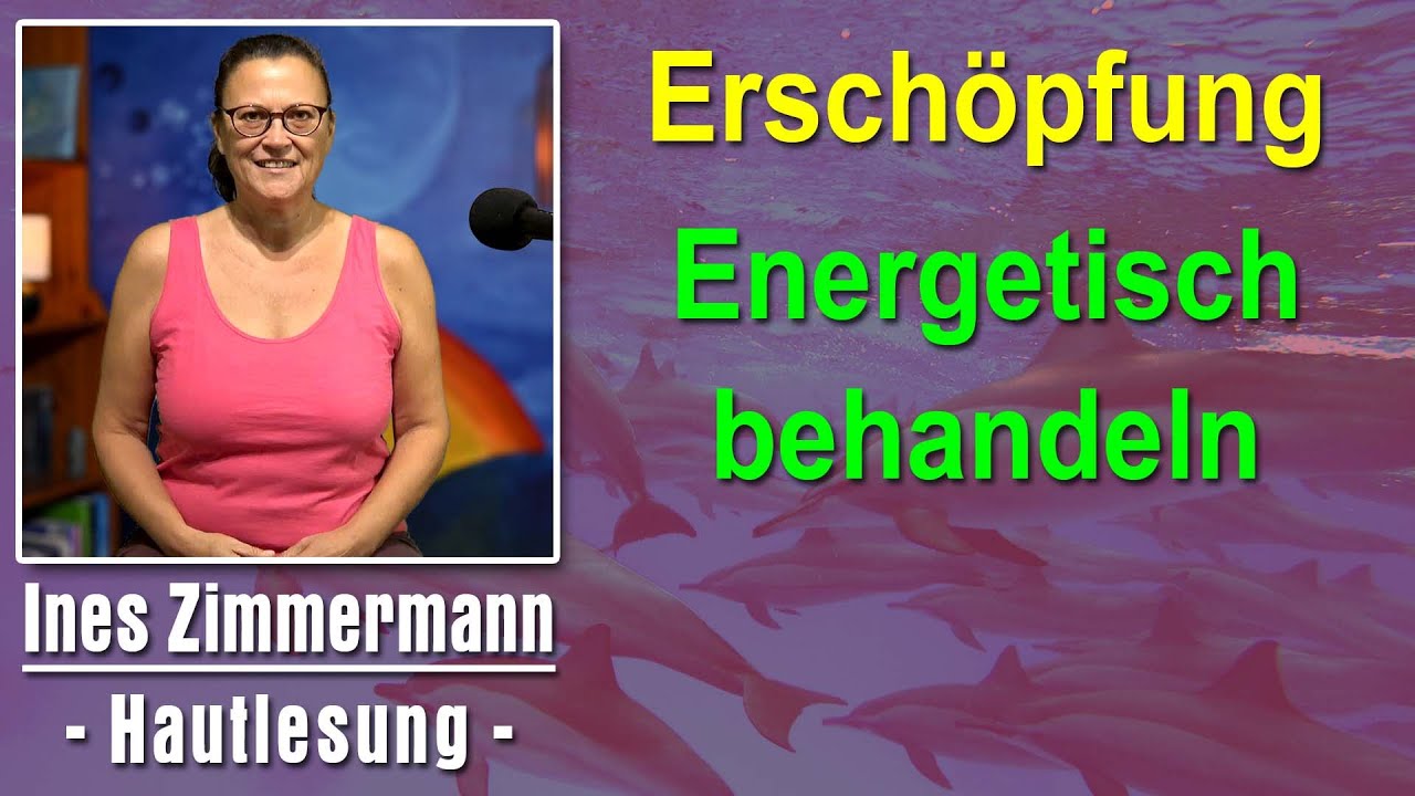 Erschöpfung energetisch behandeln | Ines Zimmermann - Hautlesung