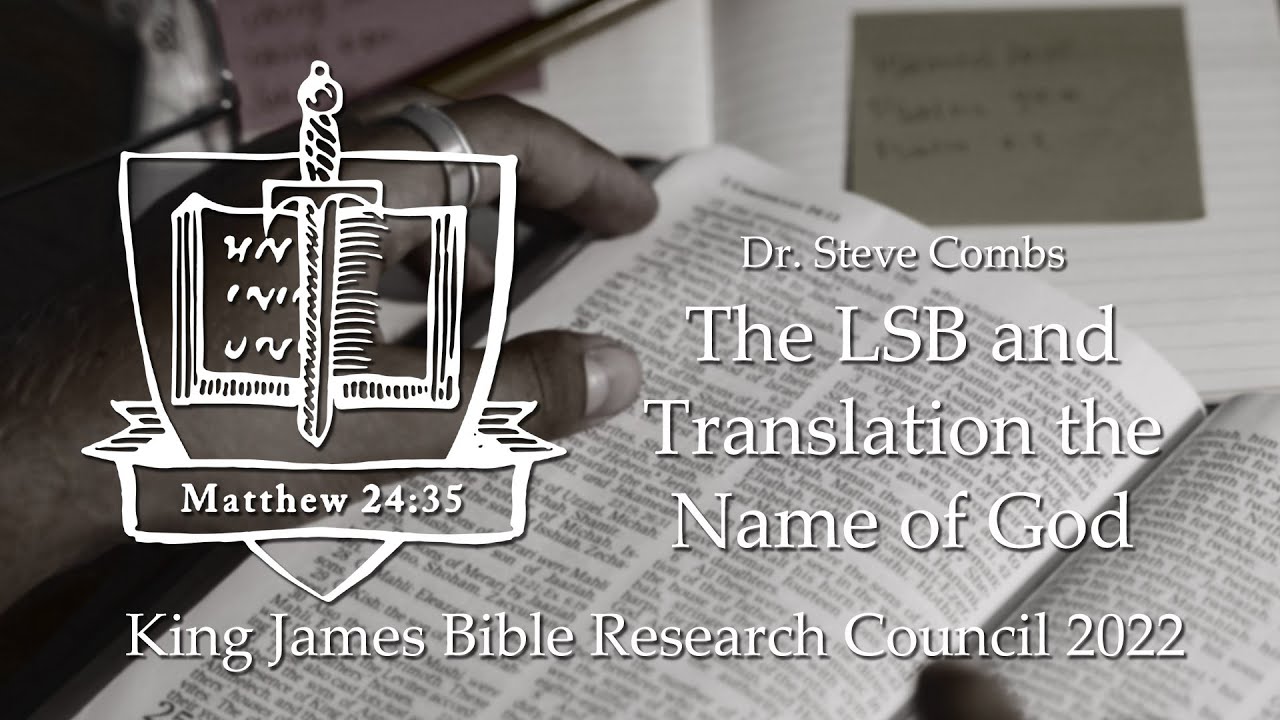 Dr  Steve Combs – The LSB and Translation the Name of God   KJV Research Council