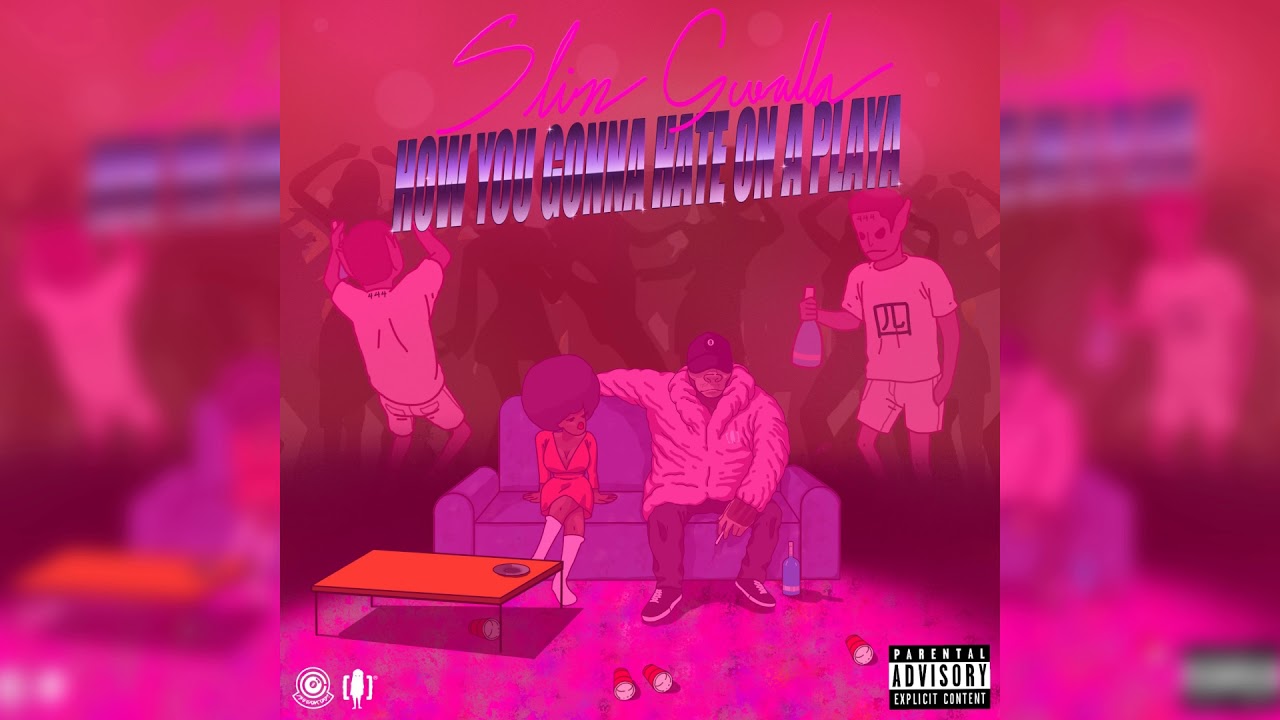 Slim Guerilla - HOW YOU GONNA HATE ON A PLAYA (Full Mixtape)