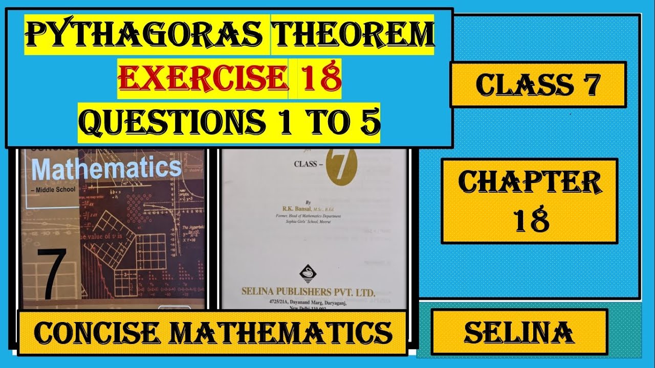 PYTHAGORAS THEOREM , EXERCISE 18   QUESTIONS 1 TO 5 CONCISE MATHEMATICS