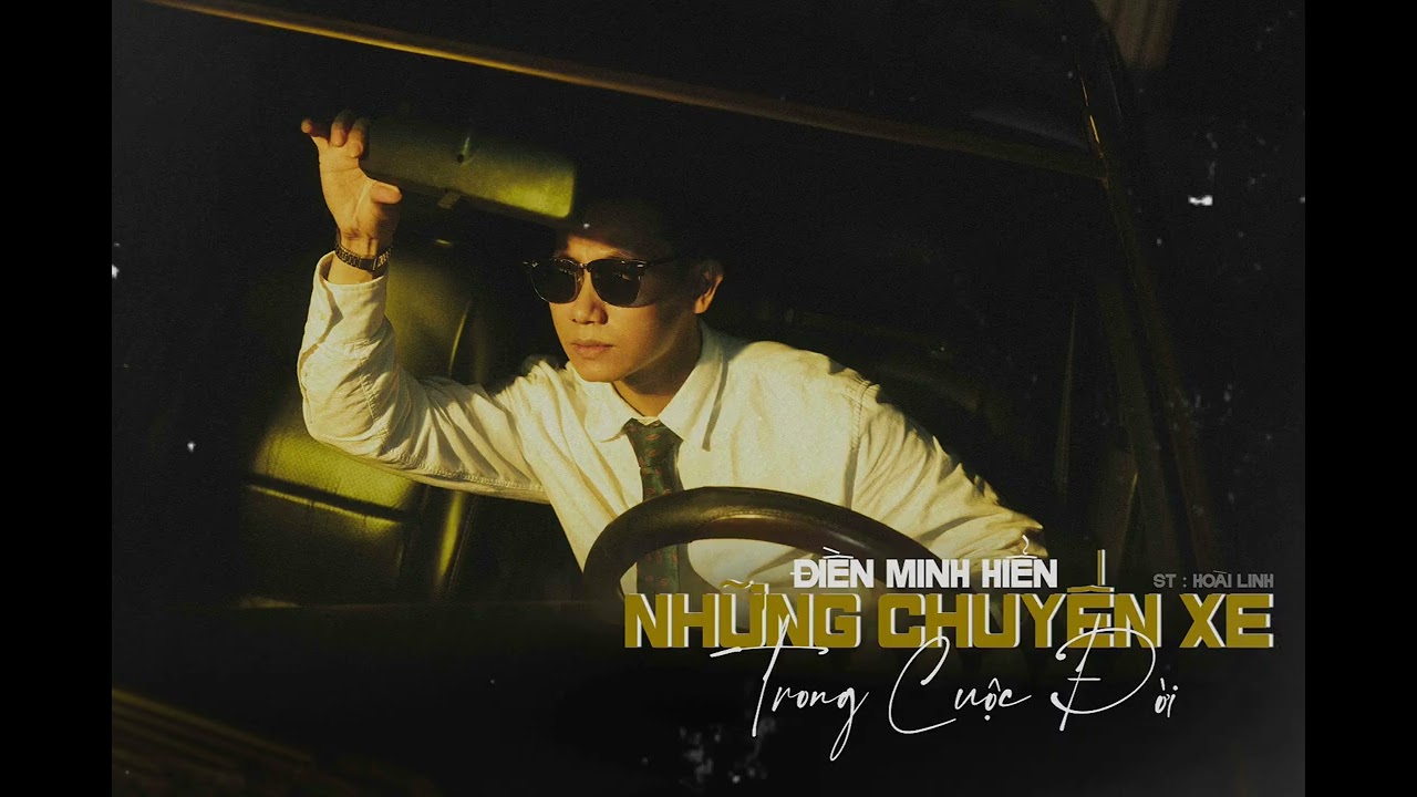NHỮNG CHUYẾN XE TRONG CUỘC ĐỜI - ĐIỀN MINH HIỂN  #bolero #dienminhhien #nhacvangxuakhongquangcao