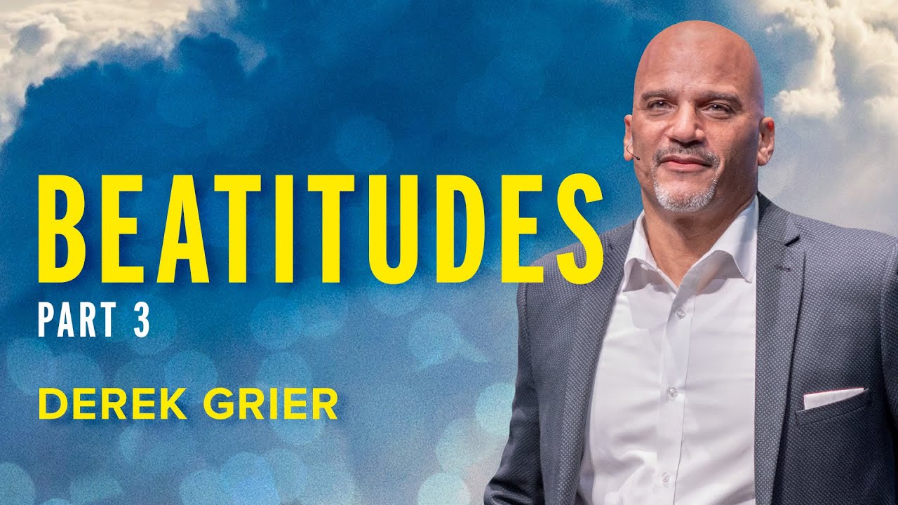 Beatitudes, Part 3 | Derek Grier
