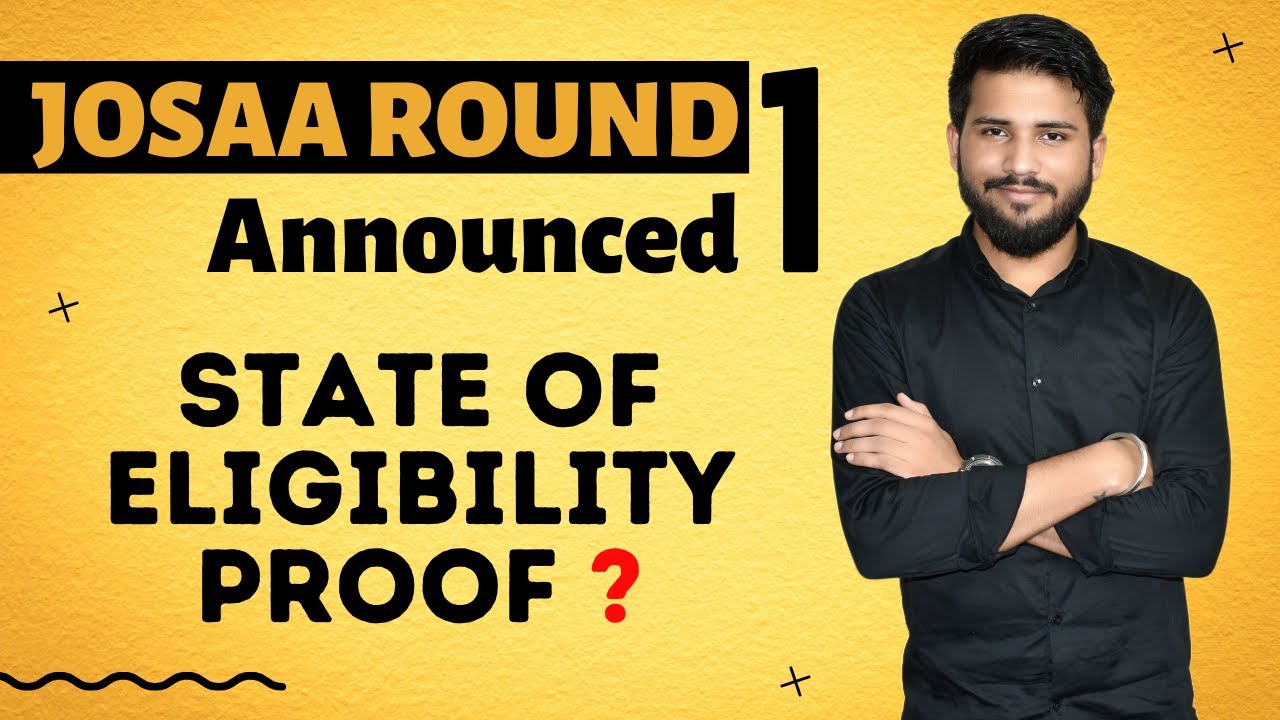 JoSAA Counselling Round 1 Result Announced | State of Eligibility Proof ?