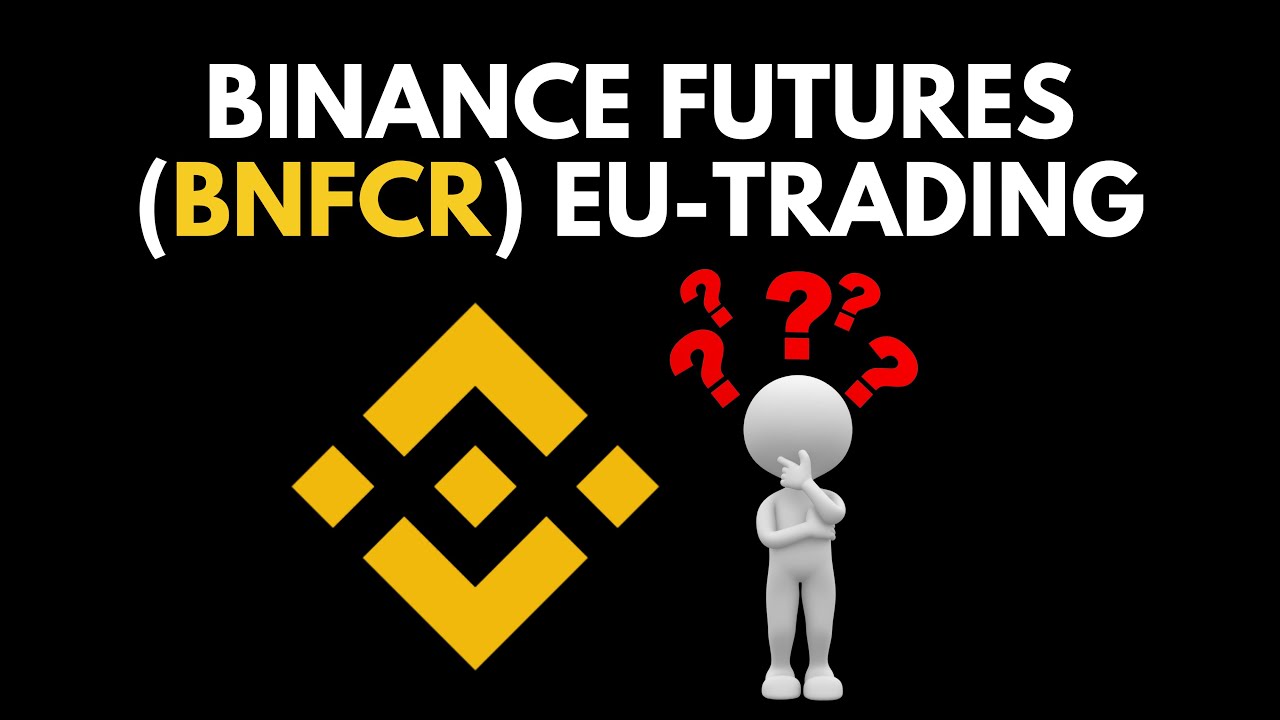 So tradest du bei Binance FUTURES mit der neuen EU-Richtlinie (BNFCR Kompletterkl&auml;rung)