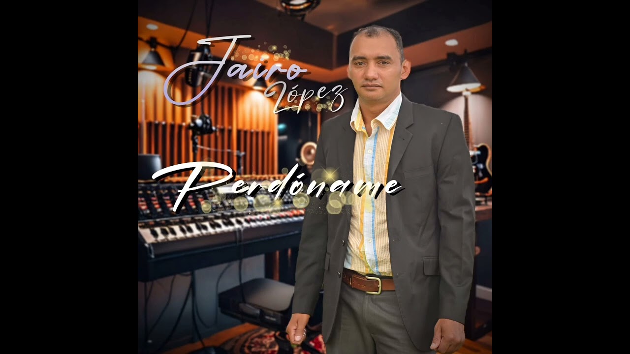 Jairo López. perdóname
