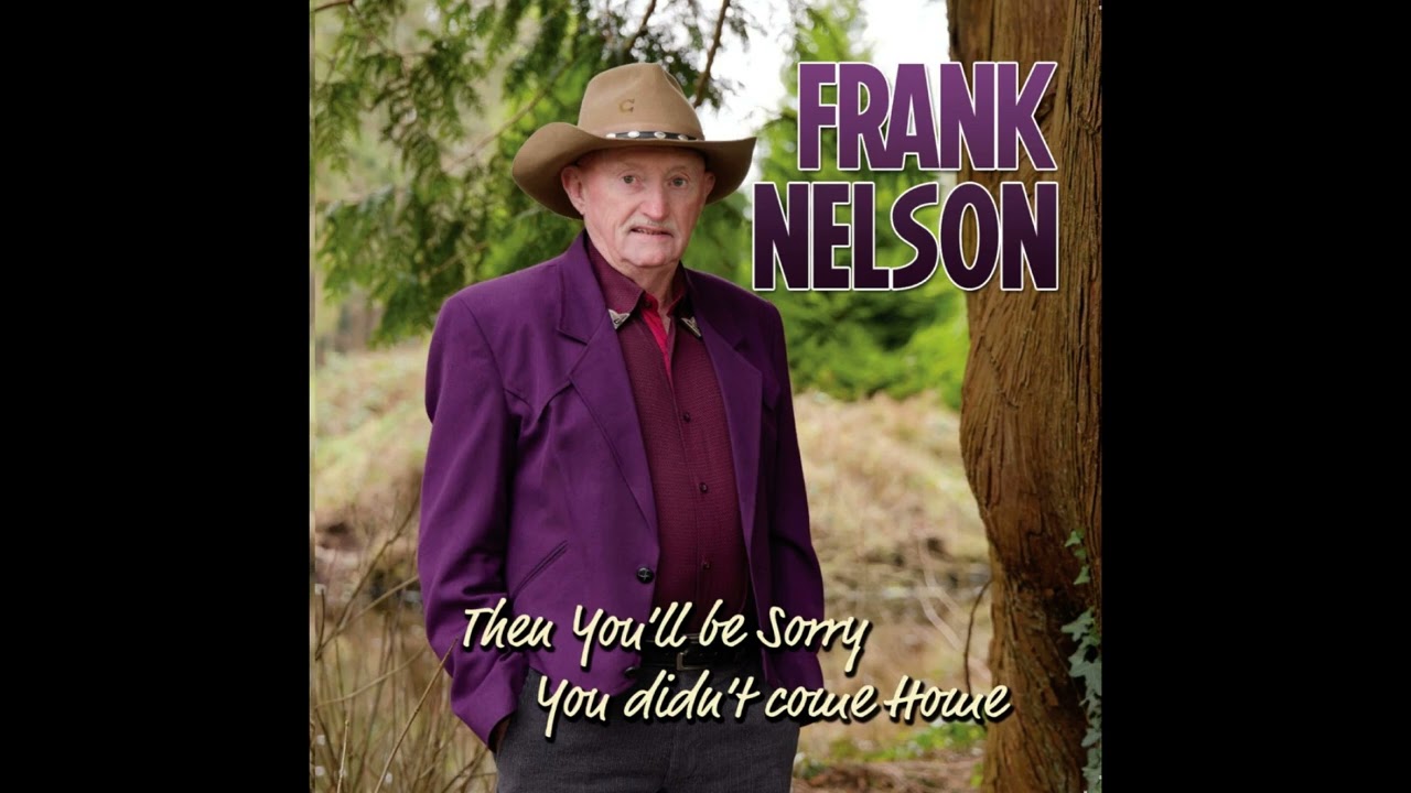 Frank Nelson - Then You'll Be Sorry You Didn't Come Home