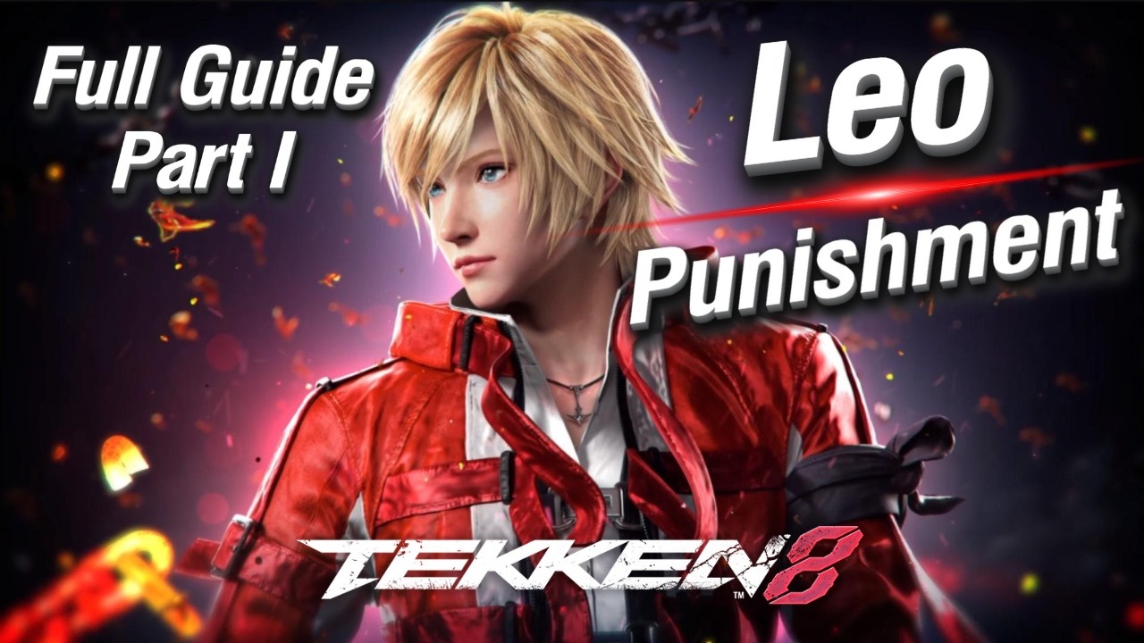 Полное руководство по персонажу Лео в TEKKEN 8 — Часть 1: Наказание