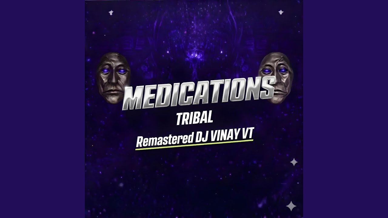MEDICATIONS TRIBAL Remastered