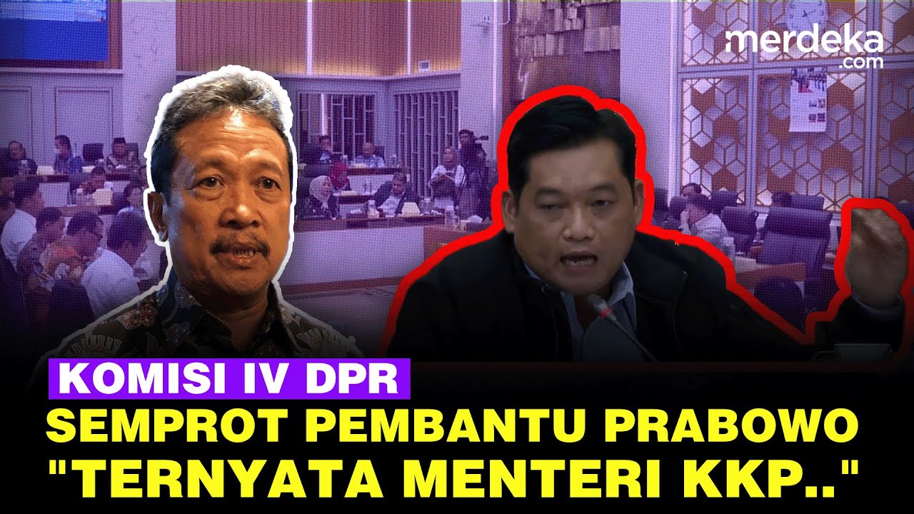 Komisi IV DPR Tak Habis Pikir Semprot Pembantu Prabowo: Ternyata Menteri KKP Cuma..