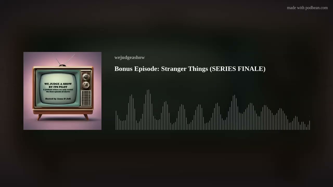 Bonus Episode: Stranger Things (SERIES FINALE)