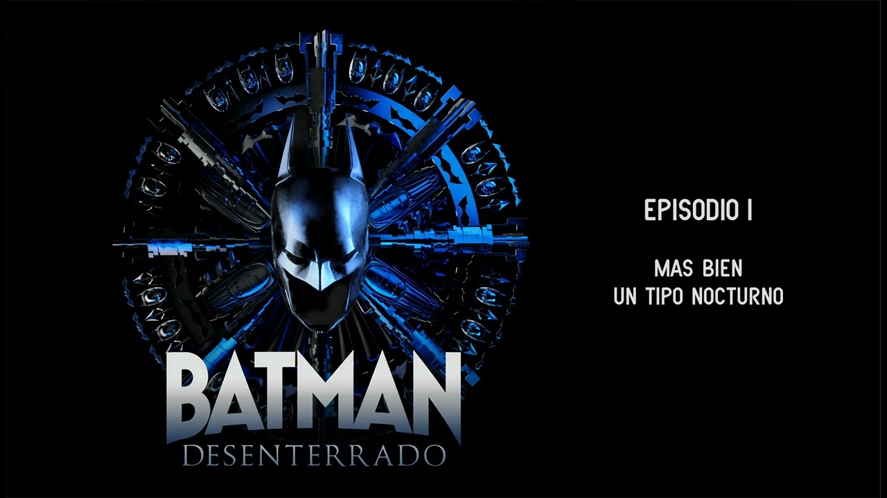 Batman Desenterrado - Episodio 1. Mas Bien un Tipo Nocturno