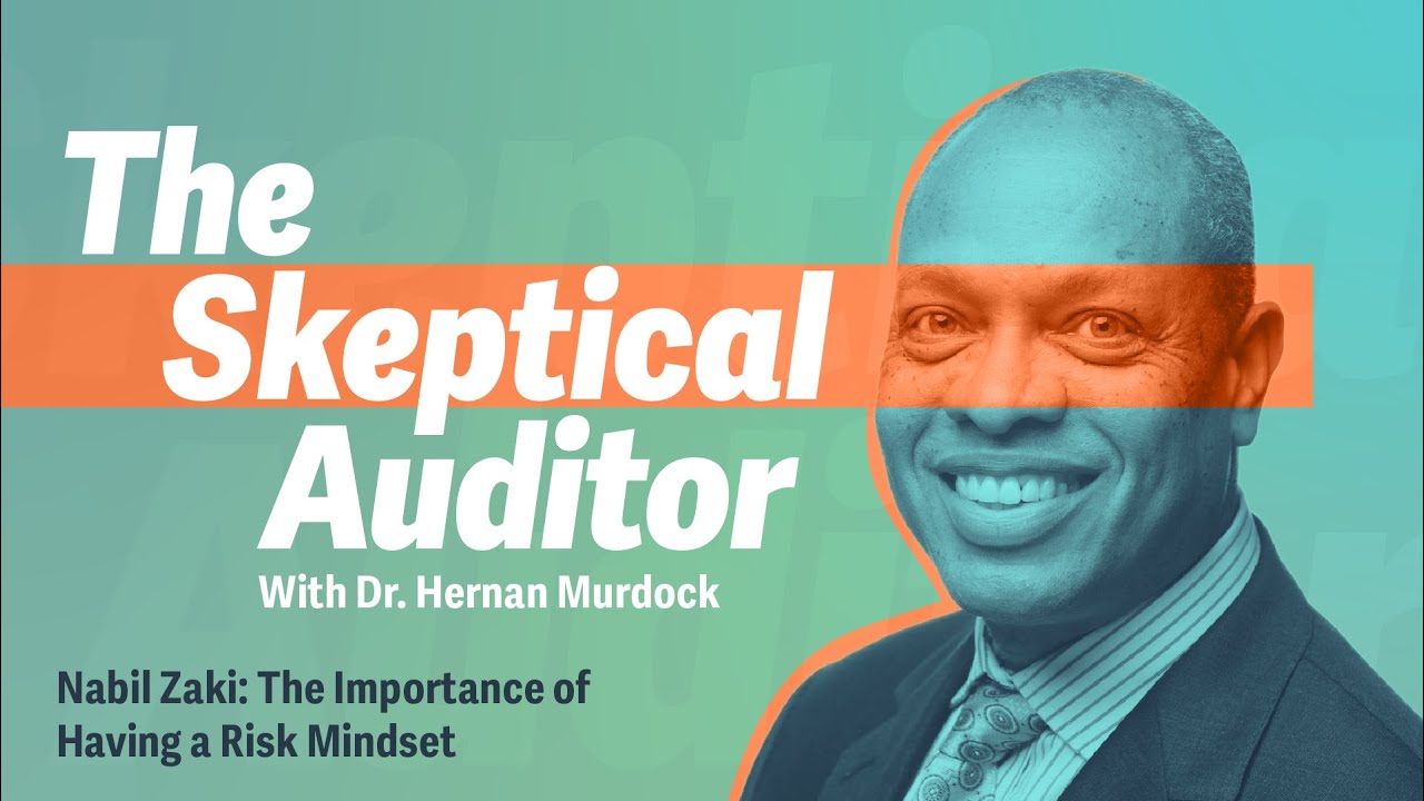 The Importance of Having a Risk Mindset With Nabil Zaki | The Skeptical Auditor
