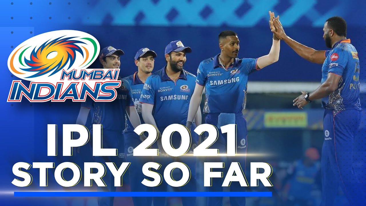 Mumbai Indians - The Story so far in IPL 2021