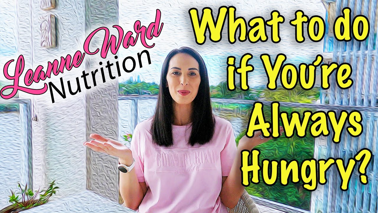 Dietitian | Nutritionist Advice:  What To Do If You're Always Hungry