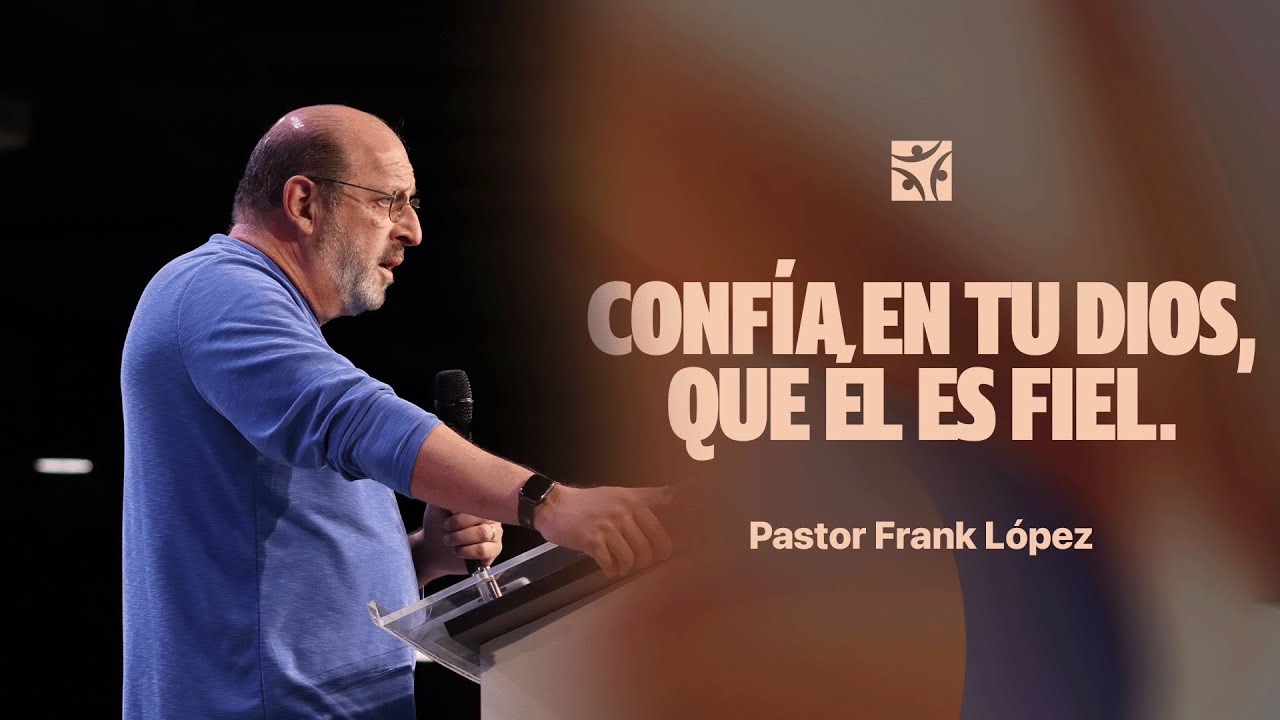 Conf&iacute;a en tu Dios que &Eacute;l es fiel  | Frank L&oacute;pez