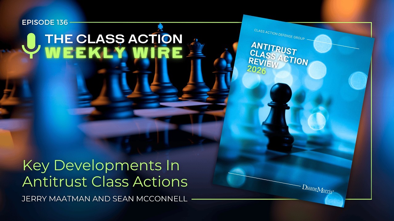Episode 136: Key Developments In Antitrust Class Actions