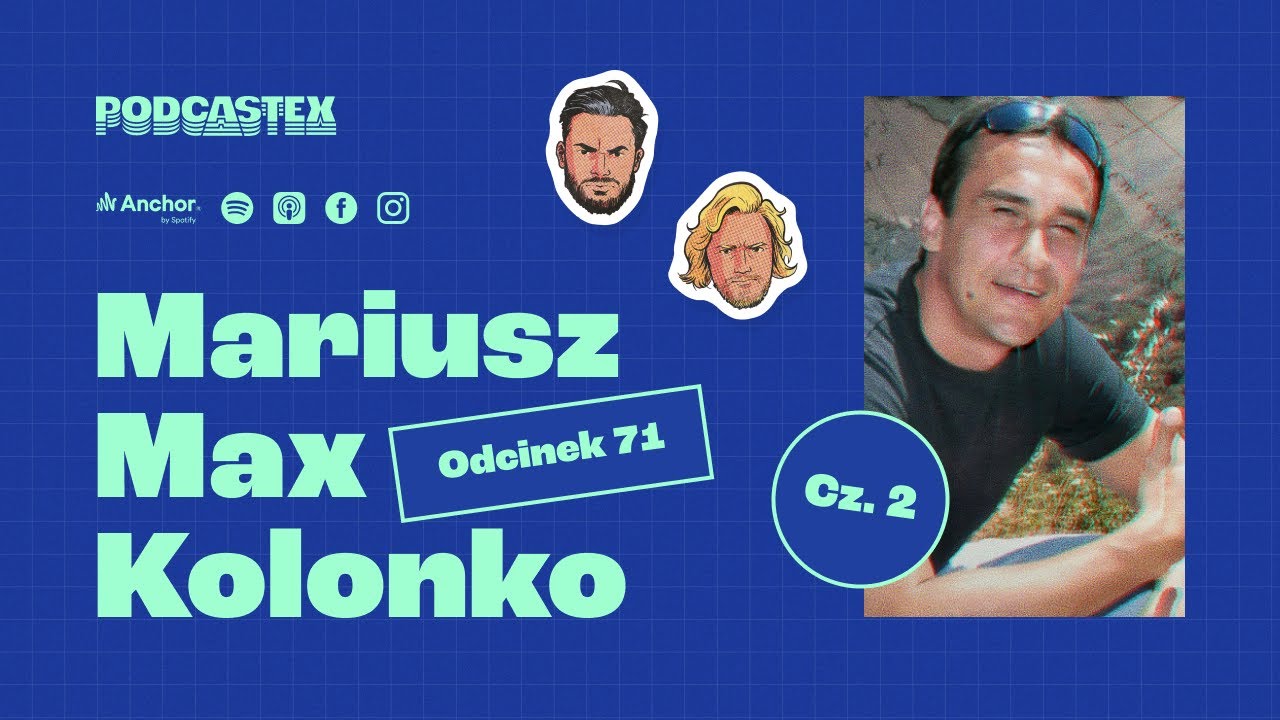 Podcastex odc. 71: Mariusz Max Kolonko (cz. 2)