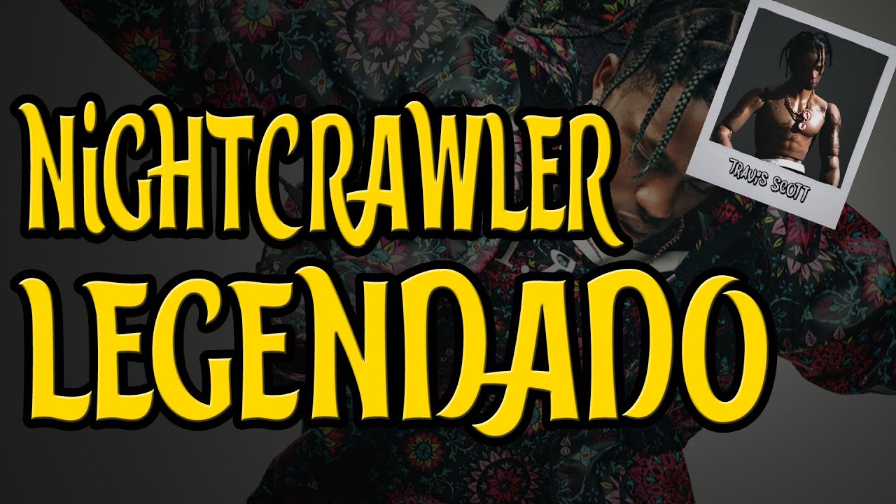 Travis Scott - Nightcrawler ft. Swae Lee & Chief Keef (Legendado)