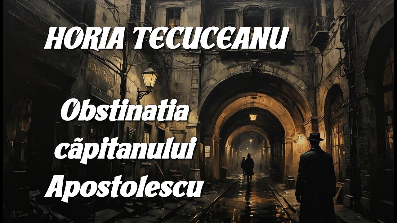 Horia Tecuceanu - Obstinatia capitanului Apostolescu - 🎧 Audiobook