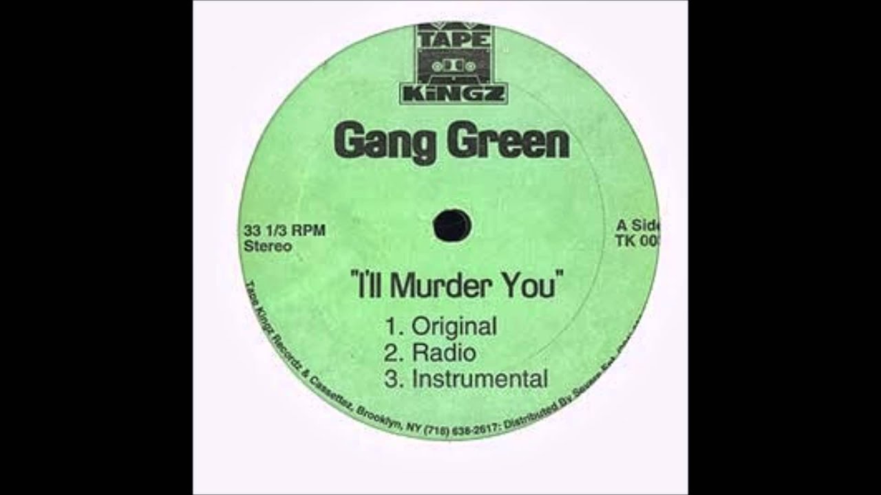 Gang Green  - I'll Murder You (ft Onyx)