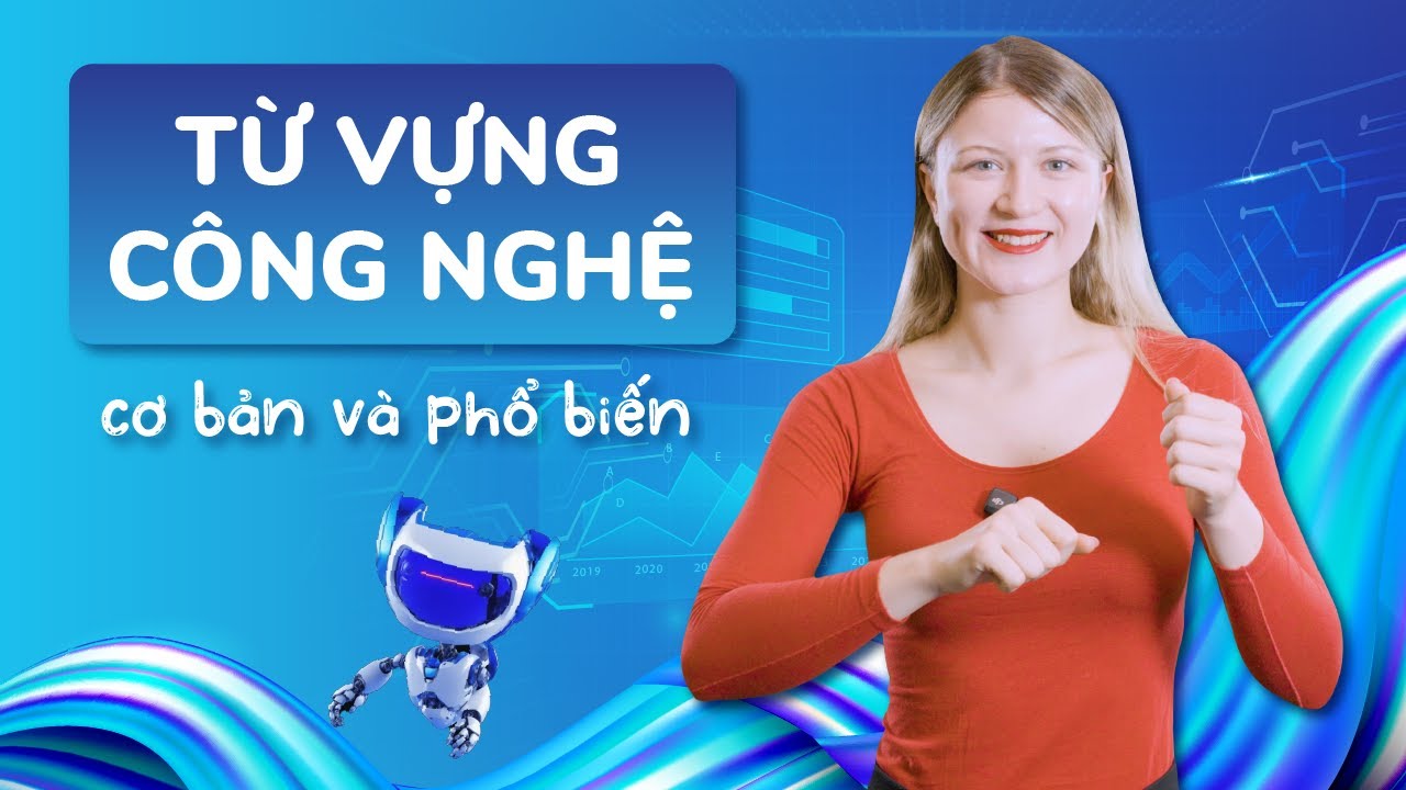 Từ vựng tiếng Anh theo chủ đề C&ocirc;ng nghệ | Kho&aacute; học tiếng Anh cho người đi l&agrave;m