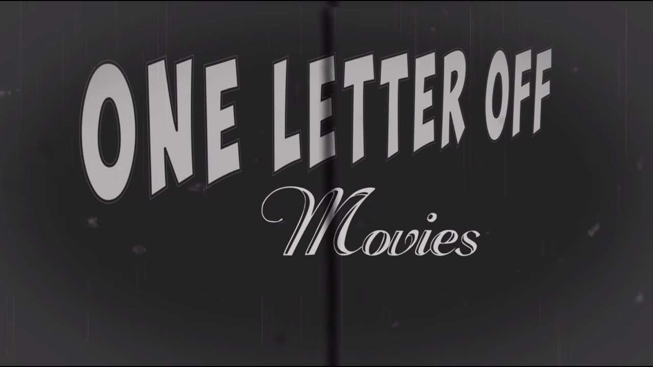 ONE LETTER OFF MOVIES