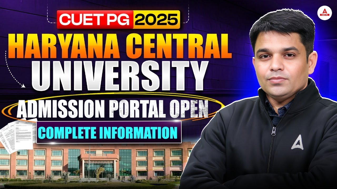 CUET PG 2025: Haryana Central University Admission Portal OPEN | Complete Process & Documents